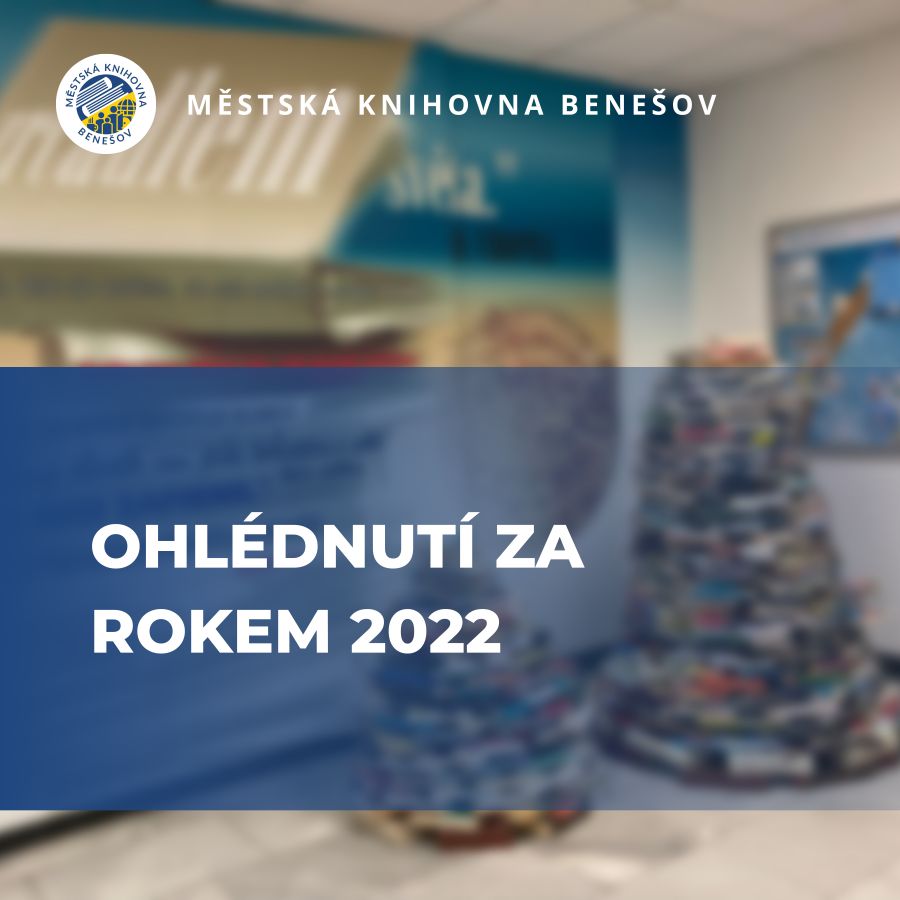 Jaký byl rok 2022 v Městské knihovně Benešov?